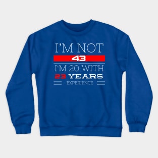 I’M NOT 43 Birthday gift Crewneck Sweatshirt